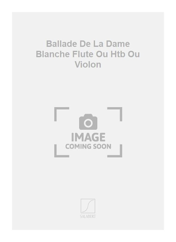 Ballade De La Dame Blanche Flute Ou Htb Ou Violon
